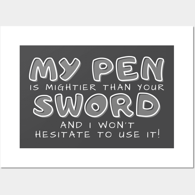 My pen is mightier than your sword (dark) writer Wall Art by RositaDesign